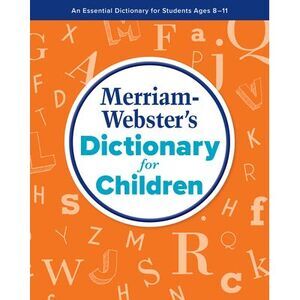 Merriam-Webster's Dictionary for Children -- Merriam-Webster